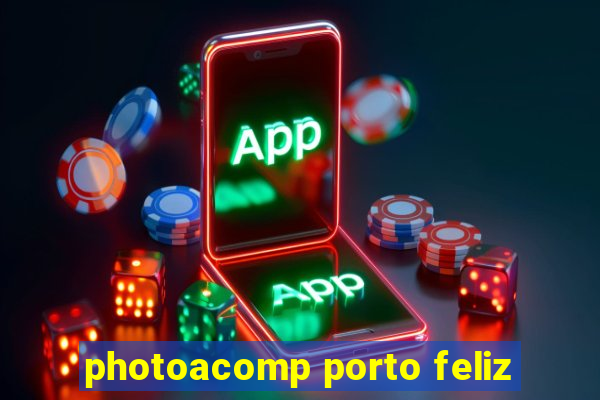 photoacomp porto feliz